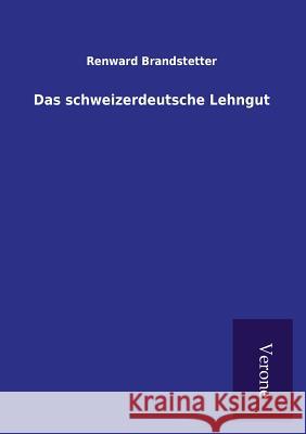 Das schweizerdeutsche Lehngut Renward Brandstetter 9789925000692 Tp Verone Publishing