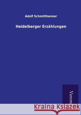 Heidelberger Erzählungen Adolf Schmitthenner 9789925001200