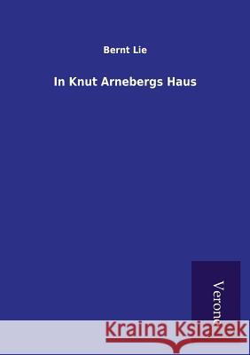 In Knut Arnebergs Haus Bernt Lie 9789925001675