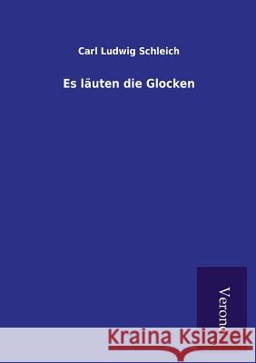 Es läuten die Glocken Carl Ludwig Schleich 9789925001804 Tp Verone Publishing