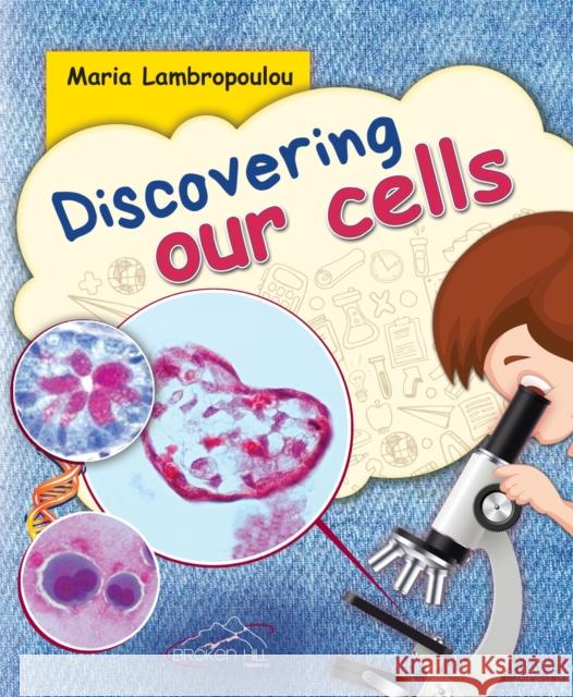 Discovering Our Cells Maria Lambropoulou 9789925351268 Broken Hill Publishers Ltd