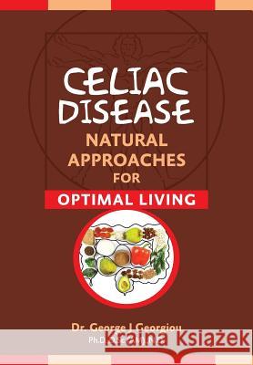 Celiac Disease: Natural Approaches for Optimal Living George John Georgiou 9789925569243 G.M.G. Da Vinci Health Ltd