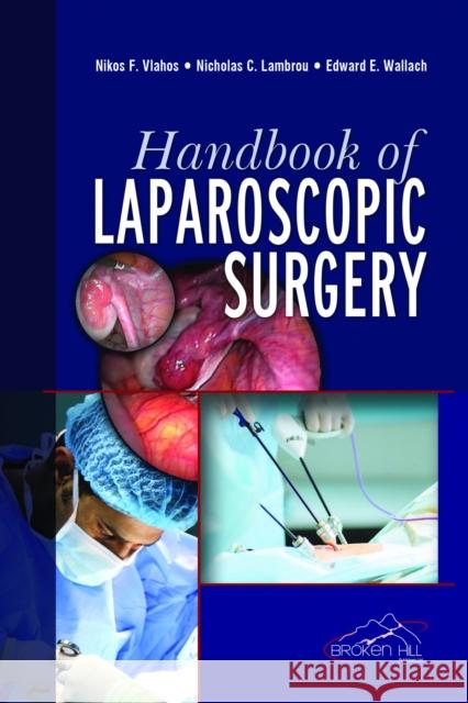 Handbook of Laparoscopic Surgery Nikos F. Vlahos Nicholas C. Lambrou Edward E. Wallach 9789925588756