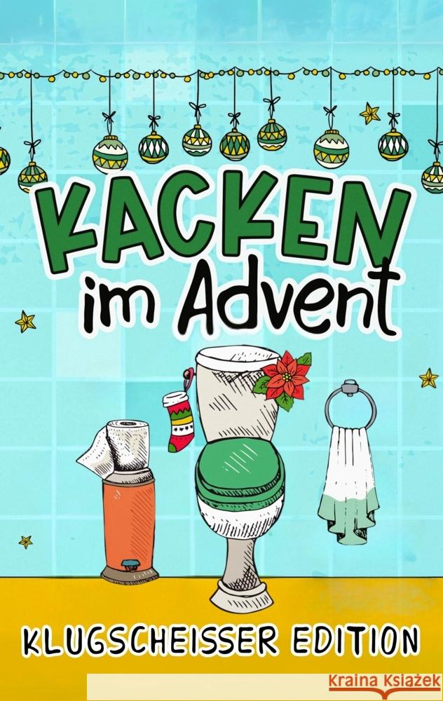 Kacken im Advent: Die Klugscheißer Edition Bendick, Sven 9789925645084