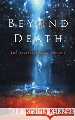 Beyond Death: The Afterlife Series Book 1 Deb McEwan 9789925763269 Cyprus Library