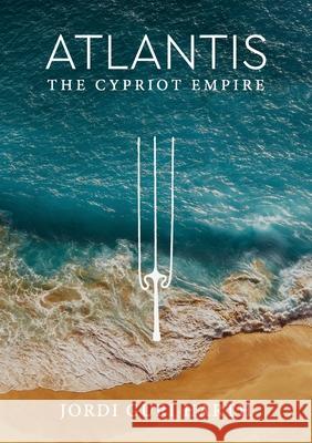 Atlantis; The Cypriot Empire Jordi Gur 9789925813100 Publisher