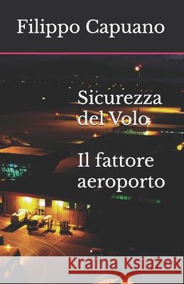 Sicurezza del Volo: Il fattore aeroporto Filippo Capuano 9789925819355 Afc