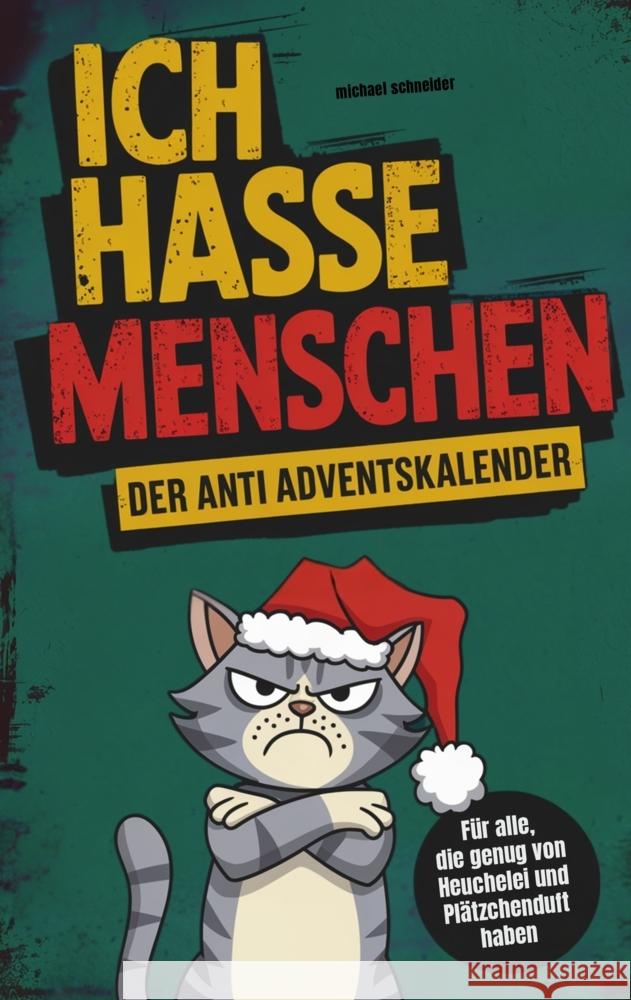 Ich hasse Menschen: Der Anti-Adventskalender für jeden Grinch Schneider, Michael 9789925823086