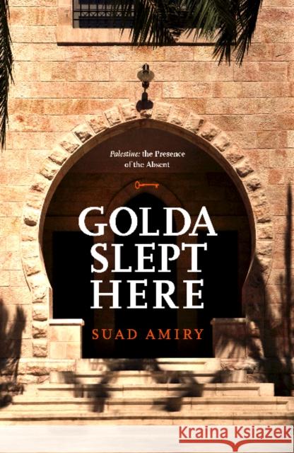 Golda Slept Here Suad Amiry 9789927101465 Hamad Bin Khalifa University Press
