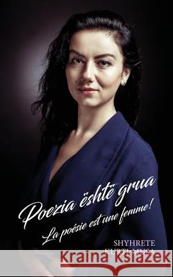 Poezia është grua: La poésie est une femme ! Kurti-Musa, Shyhrete 9789928324191 Rl Books