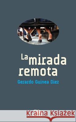 La mirada remota Gerardo Guine 9789929552944