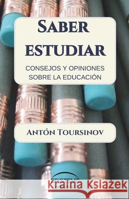 Saber estudiar: Consejos y opiniones sobre la educación Episteme, Editorial 9789929677012 Editorial Episteme
