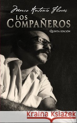 Los compañeros Flores, Marco Antonio 9789929700437
