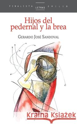 Hijos del pedernal y la brea Gerardo José Sandoval 9789929700611 F&g Editores