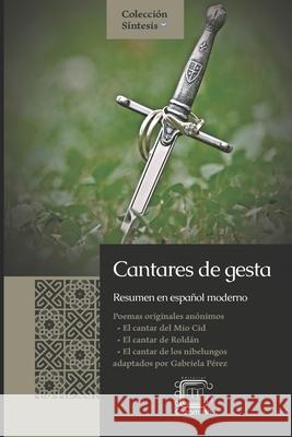 Cantares de gesta: resumen en español moderno Martínez Melgar, Francisco Javier 9789929724112