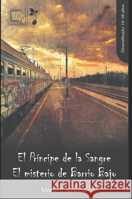 El Pr?ncipe de la Sangre: El misterio de Barrio Bajo Francisco Javier Mart?ne Mario Cardona 9789929724808