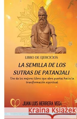 Libro de Ejercicios La Semilla de Los Sutras de Patanjali Herrera Vega, Juan Luis 9789930009161