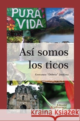 Así somos los ticos: Idiosincrasia costarricense Debrús Jiménez, Geovanny 9789930543412 Editorial Culturacr