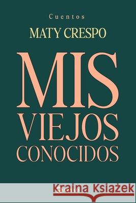 Mis viejos conocidos Maty Crespo 9789930650004