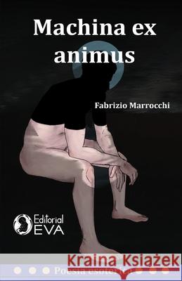 Machina ex animus: Viaje subterráneo en busca de la luz Argueta, Las Hermanas 9789930951606 Editorial Eva