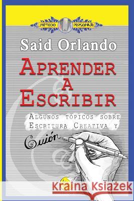 Aprender a Escribir: Algunos tópicos sobre Escritura Creativa y Guión de la Cruz, Said Orlando 9789930952429 Ediciones Avus Tempus