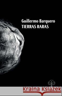 Tierras raras Guillermo Barquero 9789930969090