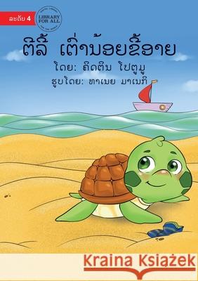 Tilly The Timid Turtle (Lao edition) - ຕີລີ້ ເຕົ່ານ້ອຍຂີ້ອາຍ ຄິດຕິນ ໂປຕູມູ, Tanya Maneki 9789932091003 Library for All