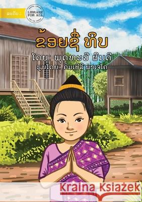 I Am Thip - ຂ້ອຍຊື່ທິ ບ Phoutthavy Phondy, Kimberly Pacheco 9789932091485 Library for All