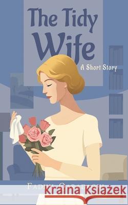 The Tidy Wife: A Short Story Fadhil Qaradaghi 9789933924720