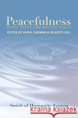 Peacefulness: Being Peace and Making Peace David Cadman Scherto Gill 9789935936301