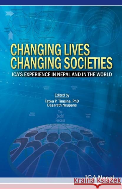 Changing Lives Changing Societies: Ica's Experience in Nepal and in the World Timsina, Tatwa P. 9789937253581 Ica International