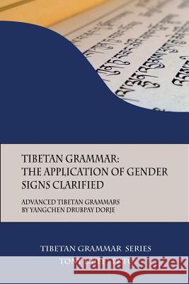Tibetan Grammar: The Application of Gender Signs Clarified: Advanced Tibetan Grammars Duff, Tony 9789937572286 Padma Karpo Translation Committee