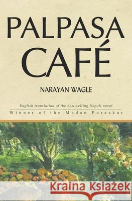 Palpasa Café Wagle, Narayan 9789937905879 Thuprai