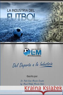 La Industria del futbol Morocho, Manuel Hidalgo 9789942200877 ISBN
