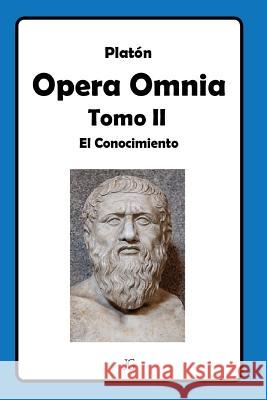 Platón Opera Omnia Tomo II: El Conocimiento Galvez S., Javier 9789942204899 Editorial JG