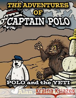 The Adventures of Captain Polo: Polo and the Yeti Alan J. Hesse 9789942402516 Alan James Hesse