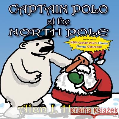 Captain Polo at the North Pole: A children's picture book about Christmas... with a very important message! For ages 6 to 9 Alan J. Hesse 9789942406972 Alan James Hesse