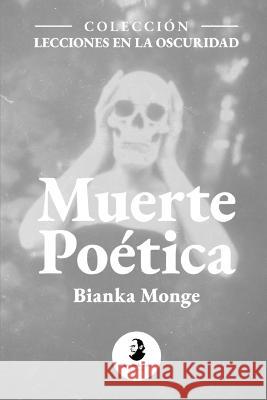 Muerte poetica Ivo Maldonado Bianka Monge  9789942446138 Casa Bukowski Editorial