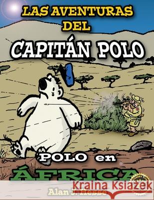 Las Aventuras del Capit?n Polo: Polo en ?frica Alan J. Hesse 9789942454300 Alan James Hesse