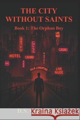 The City Without Saints: The Orphan Boy D. S. Coellar 9789942512147 D.S. Coellar