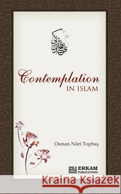 Contemplation in Islam Osman Nuri Topbaş Ummah Reads 9789944833141 Erkam World Dar Al Arqam