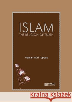 Islam - The Religion of Truth Osman Nuri Topbaş Ummah Reads 9789944835848