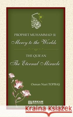 Prophet Muhammad (saw) - Mercy to the Worlds The Qur'an - The Eternal Miracle Osman Nuri Topbaş Fulya Vatansever Ummah Reads 9789944839662 Erkam World Dar Al Arqam