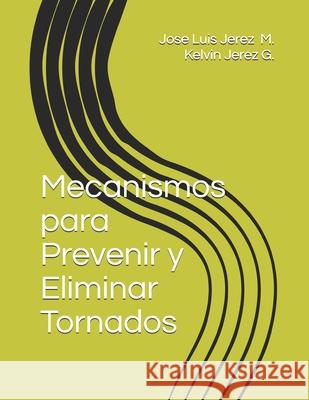 Mecanismos para Prevenir y Eliminar Tornados Kelvin Jere Jose Luis Jere 9789945085860 978-9945-8-0523-9