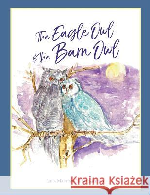 The eagle owl and the barn owl: Children's Books Martinez de Macarrulla, Lidia Maria 9789945090338