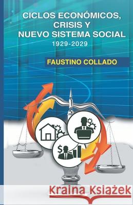 Ciclos económicos, crisis y nuevo sistema social, 1929 - 2029 Collado Taveras, Faustino 9789945094992 Copyprint Cesar Srl.