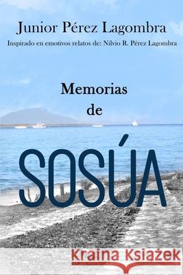 Memorias de Sosúa Pérez Lagombra, Junior 9789945095517 Independiente R