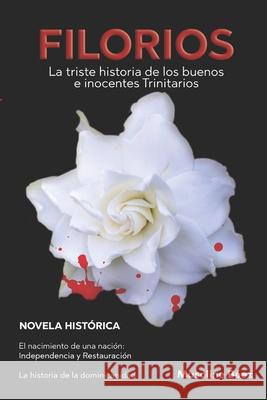 Filorios: La triste historia de los buenos e inocentes Trinitarios Musoline Baez 9789945141399 Musoline Baez Books