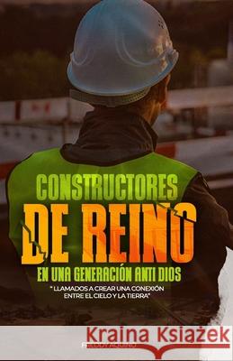 Constructores de Reino una generación anti Dios Aquino, Freddy 9789945182859
