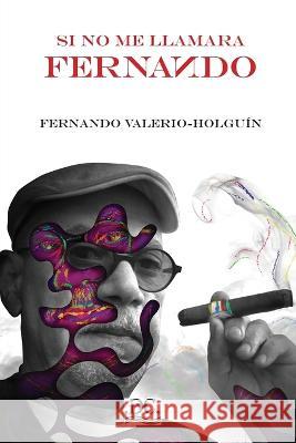 Si no me llamara Fernando Fernando Valerio-Holgu?n 9789945183429 Biblioteca Nacional Pedro Henriquez Urena